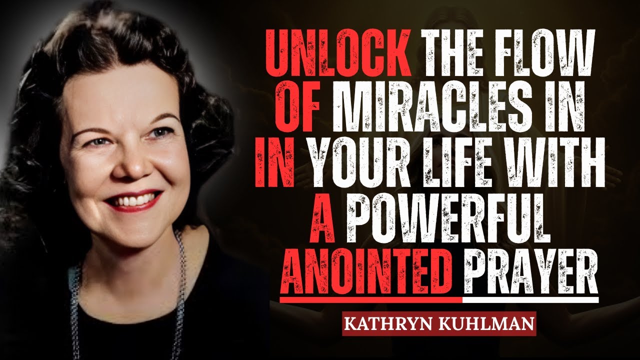 Unlock the Flow of Miracles in Your Life with a Powerful Anointed Prayer | Kathryn Kuhlman