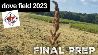 Dove Field 2023…Final Prep