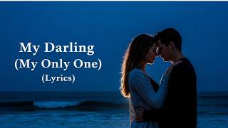 My Darling (My Only One) | Emotional Romantic Love Song | Lyrics Video