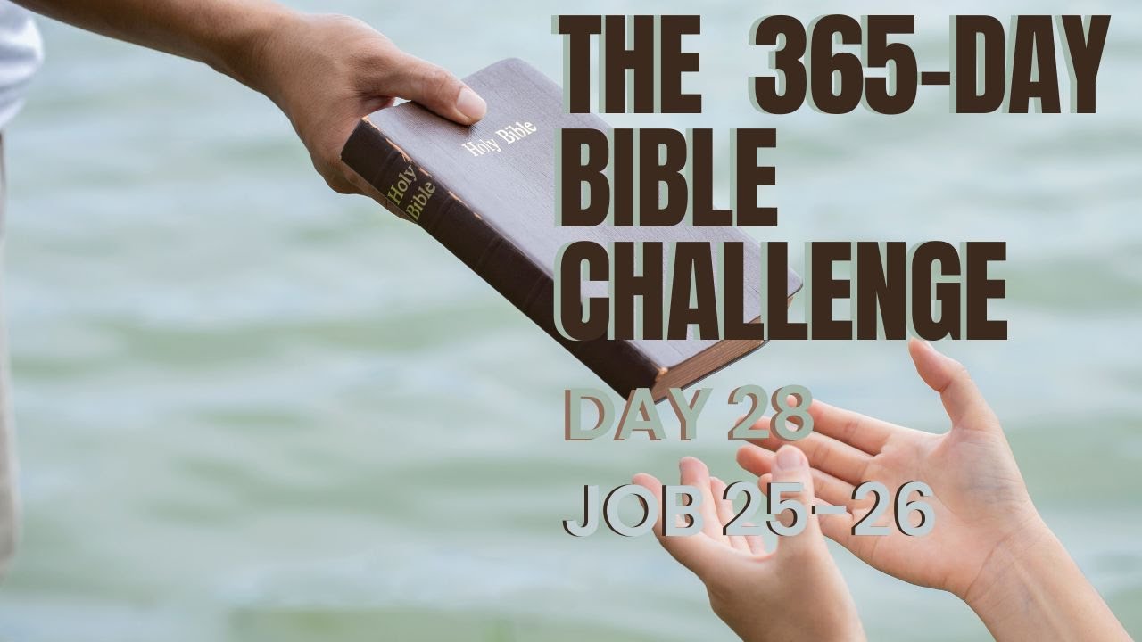 365 Day Bible Challenge | Day 28 | Job 25-26 - YouTube