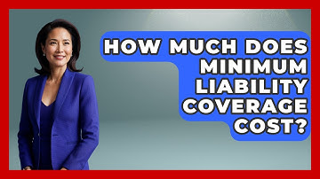 How Much Does Minimum Liability Coverage Cost? - Auto Coverage Explained