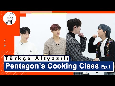 [Türkçe Altyazılı] PENTAGON Cooking Class | Birinci Bölüm