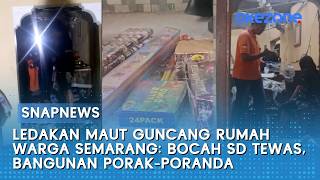 Ledakan Maut Guncang Rumah Warga Semarang: Bocah SD Tewas, Bangunan Porak-Poranda | Snapnews