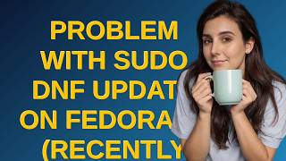 Unix: Problem with sudo dnf update on Fedora 38 (recently upgraded)