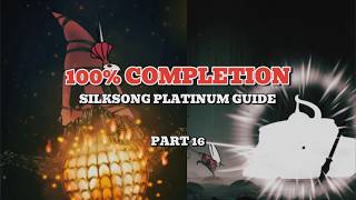 Keen Hunter to The Unravelled: 100% Completion Guide [Part 16] | Silksong