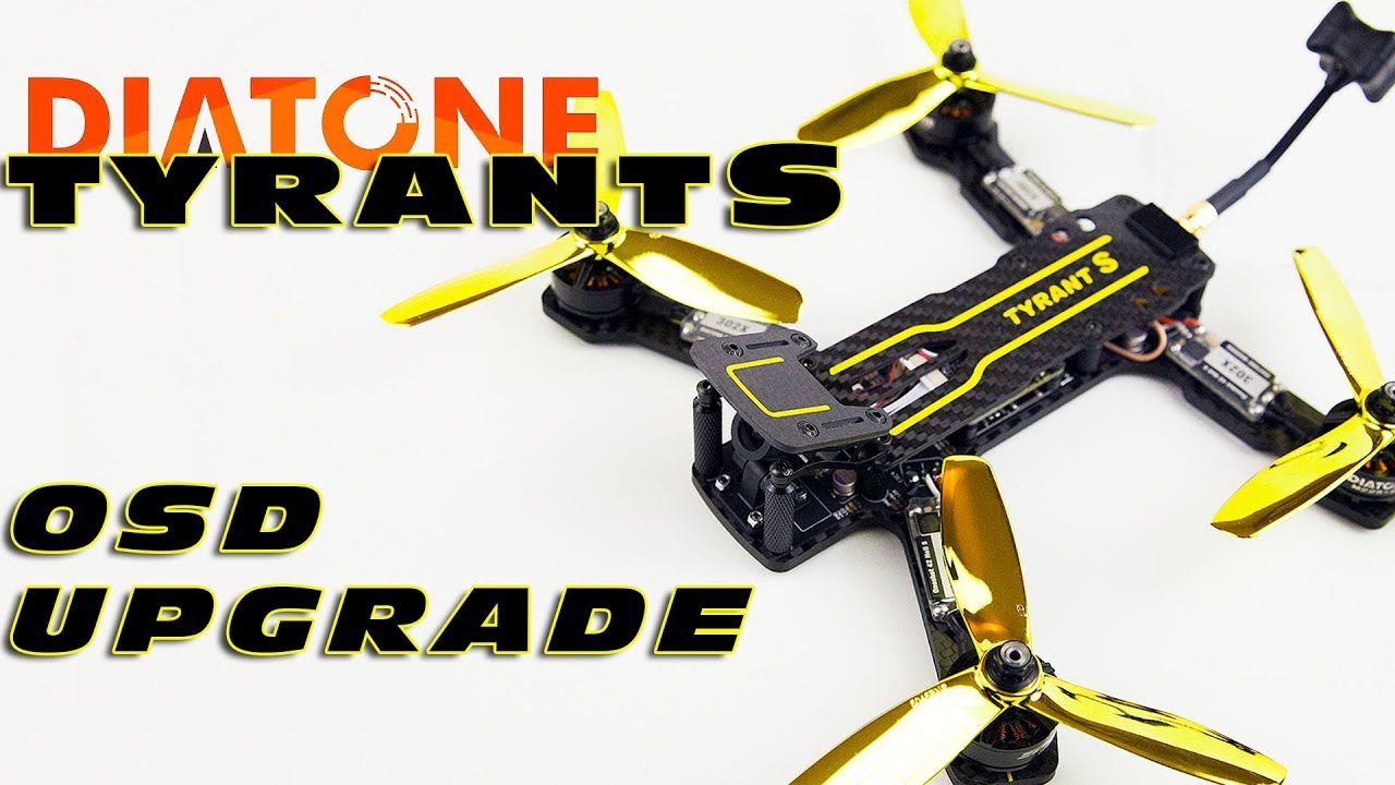 Diatone TyrantS - VTX With OSD upgrade :)