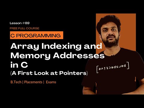 Array Indexing and Memory Addresses in C (A First Look at Pointers) || C Programming || Lesson 89 ||