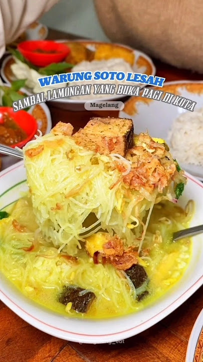 WARUNG SOTO LESAH KHAS MAGELANG & KULINER SAMBEL LAMONGAN YANG BUKA PAGI DI KOTA MAGELANG