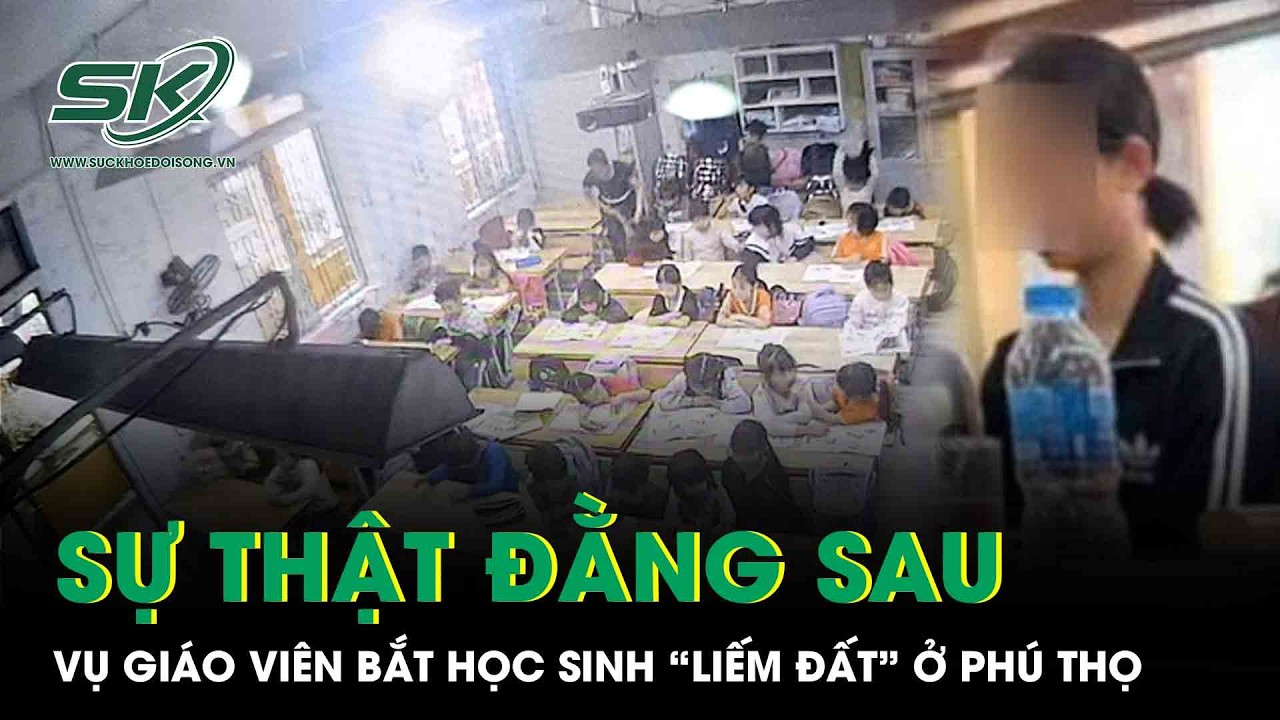 Sự thật đằng sau vụ giáo viên bắt học sinh “liếm đất” ở Phú Thọ gây phẫn nộ