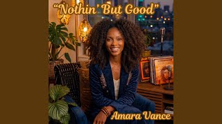 Nothin' But Good (feat. Amara Vance)