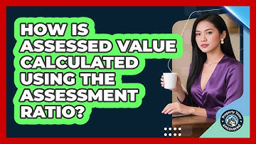 How Is Assessed Value Calculated Using The Assessment Ratio? - Property Taxes Uncovered