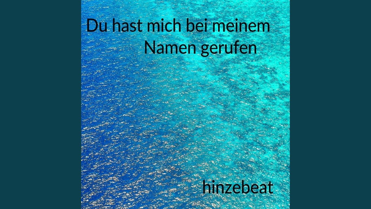 Du hast mich bei meinem Namen gerufen