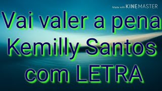 Vai valer a pena com LETRA Kemilly Santos