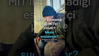 Mi̇t’in Yakaladığı Eski Mi̇t’çi… Suçlama Ne?