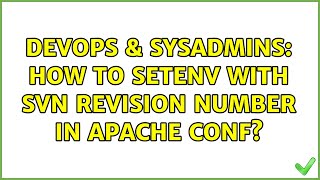 DevOps & SysAdmins: How to SetEnv with SVN revision number in Apache conf?