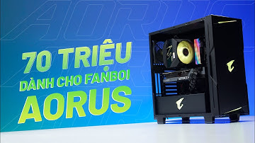70 Triệu là cái giá phải trả cho 1 Fanboy AORUS build bộ PC này