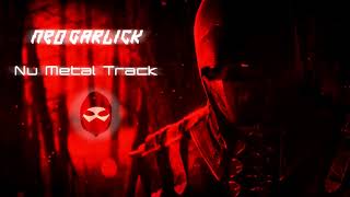 Neo Garlick - Generic  Nu Metal Track for Free (Instrumental)