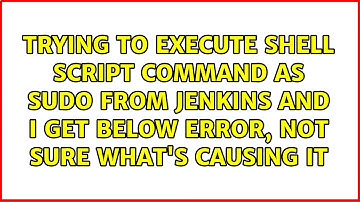 Trying to execute shell script command as sudo from jenkins and I get below error, not sure...