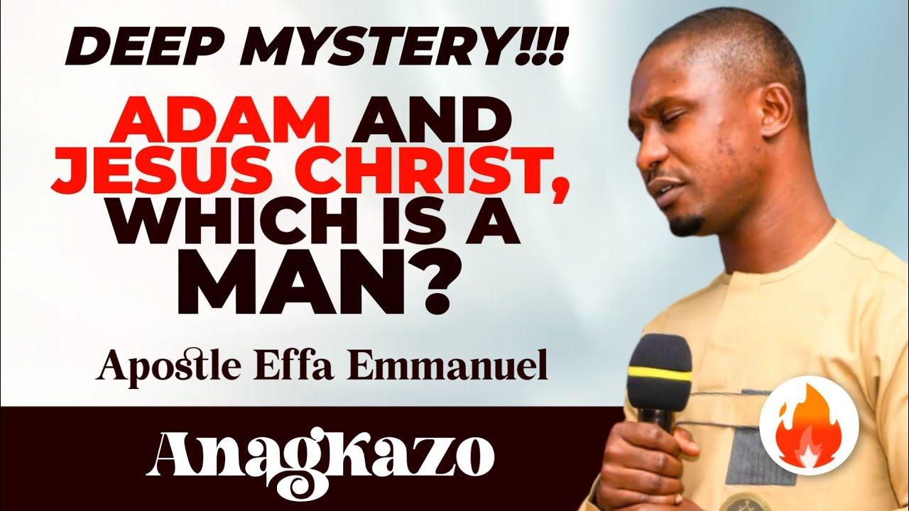 DEEP MYSTERY! ADAM AND JESUS CHRIST, WHICH IS A MAN? || APOSTLE EFFA EMMANUEL ISAAC