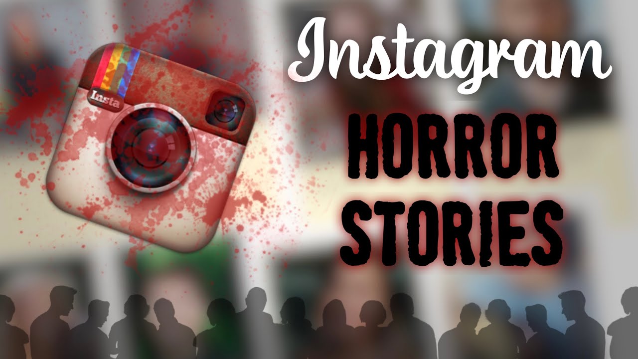 3 TRUE Scary Instagram Horror Stories True Scary Stories YouTube