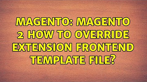 Magento: Magento 2 How to override extension frontend template file?