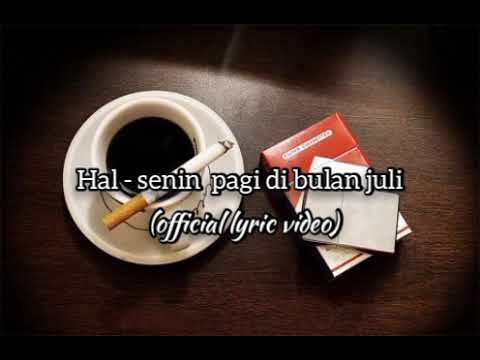 HAL - SENIN PAGI DI BULAN JULI (official lyric video) #laguviral #lagusantai