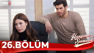 Hangimiz Sevmedik 26.Bölüm