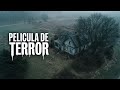 Penetraron En Una Granja Abandonada Y Jamás Regresarán Pelicula De Terror Y Misterio Completa