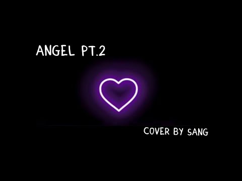 ANGEL pt.2 (song cover) - Sang