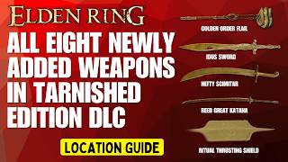 Where to Find All 8 New Weapons in Elden Ring Tarnished Edition