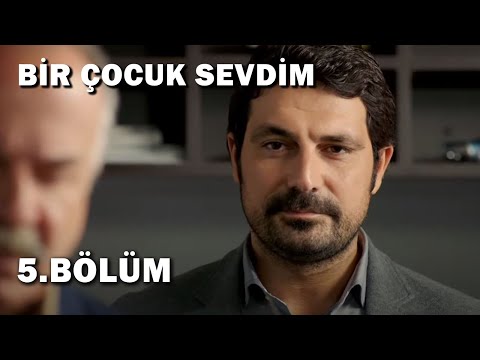 Bir Çocuk Sevdim 5.Bölüm - Full Bölüm