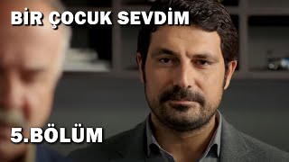 Bir Çocuk Sevdim 5.Bölüm - Full Bölüm