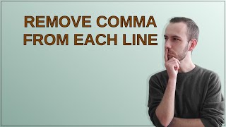 Remove Comma From Each Line Remove Comma From Each Line