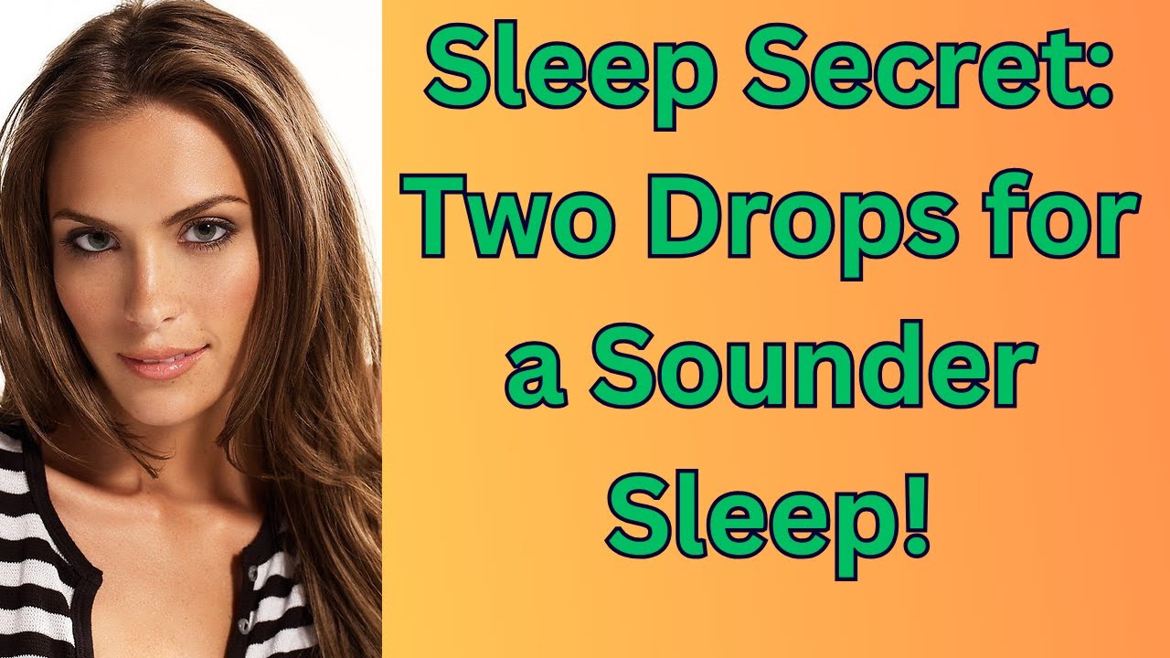 Sleep Secret: Two Drops for a Sounder Sleep!