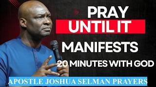 PRAY UNTIL YOUR BLESSINGS MANIFEST | Powerful Prayer Message by Apostle Joshua Selman