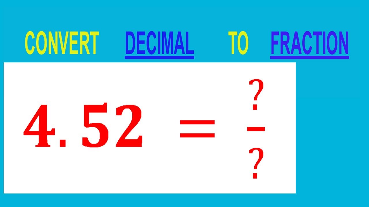 CONVERT DECIMAL 4.52 = ?/? TO FRACTION - YouTube