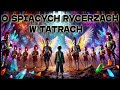 O ŚPIĄCYCH RYCERZACH W TATRACH: BAŚNIE ,BAJKI LEGENDY, OPOWIADANIA , BAJKI POLSKIE, AUDIOBOOK