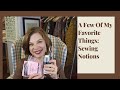 A Few Of My Favorite Things: Sewing Notions