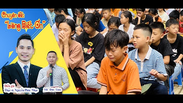 Chuyên đề LÒNG BIẾT ƠN - Diễn giả Th.S Nguyễn Phúc Nhạc - MC Đức Tâm