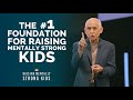 Dr. Daniel Amen on the Key Foundation for Developing Mentally Strong Children