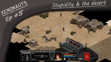 [5] ||Xenonauts Playthrough|| Stupidity & the desert (Walkthrough part 5)