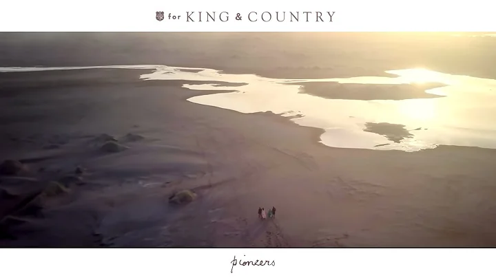 for KING & COUNTRY - pioneers (Official Music Video)
