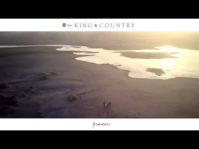 for KING + COUNTRY - pioneers (Official Music Video) class=