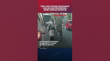 Viral Oknum TNI Ngamuk dan Ancam Pengendara Mobil dengan Sangkur