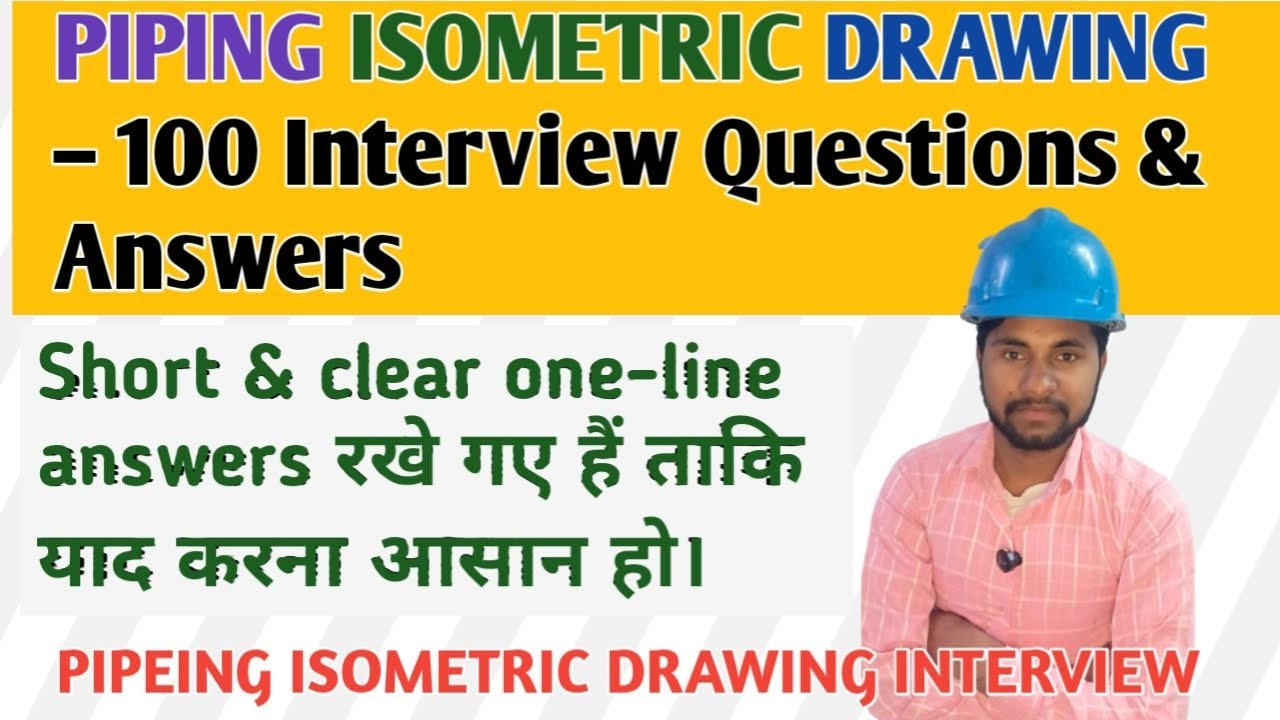 Piping Isometric Drawing - 100 Interview questions and answers !! ISOMETRIC DRAWING video 