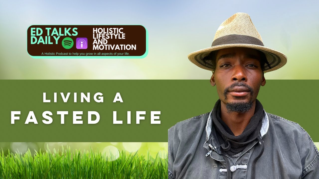 Living a Fasted Life | Ed Talks Daily