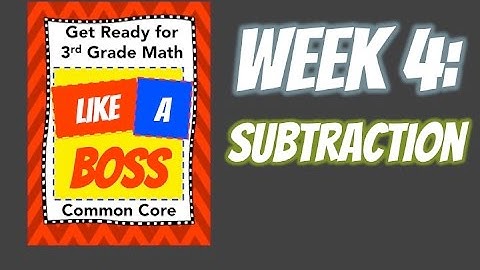 Week 4: Subtraction - Getting Ready for 3rd Grade Math LIKE A BOSS
