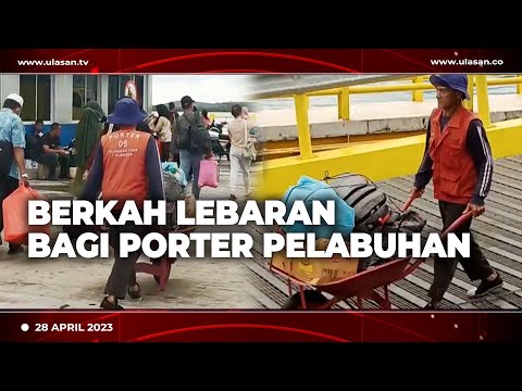 ARUS BALIK LEBARAN JADI BERKAH BAGI PORTER PELABUHAN | U-NEWS