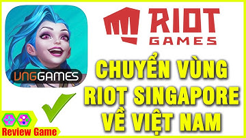 Liên Minh: Tốc Chiến - Hướng Dẫn CHUYỂN VÙNG Tài Khoản RIOT Từ Singapore Về VIỆT NAM Chuẩn 100%