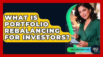 What Is Portfolio Rebalancing For Investors? - Adults Investment Plan